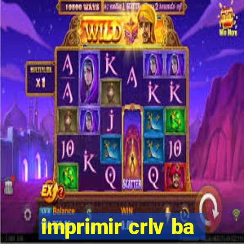 imprimir crlv ba